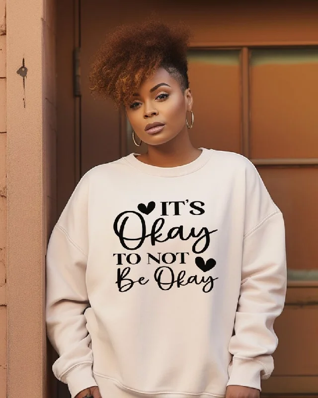 It's Okay To Not Be Okay Crewneck Long Sleeve Sweatshirt