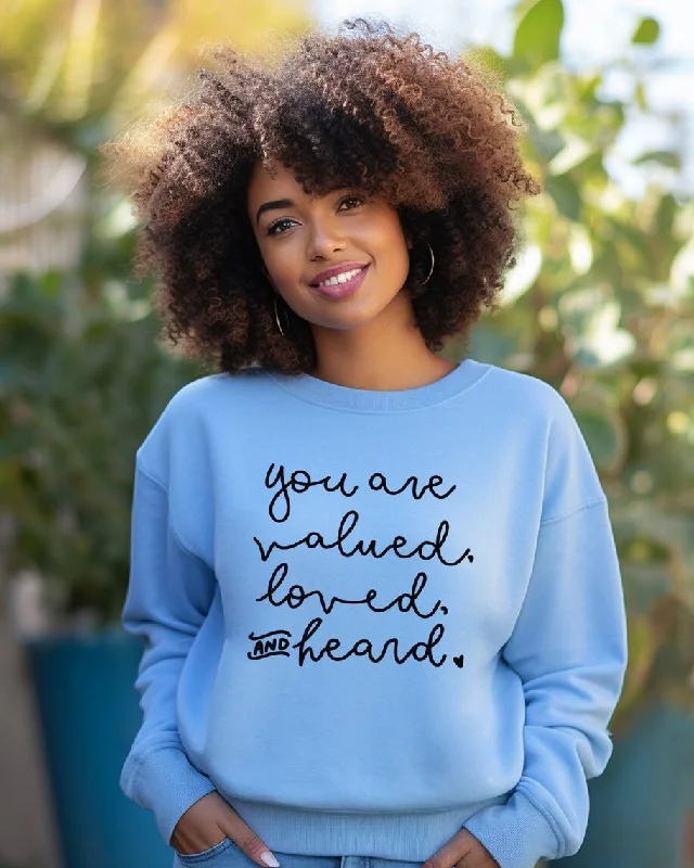 You Are Valued Loved Heard Crewneck Long Sleeve Sweatshirt